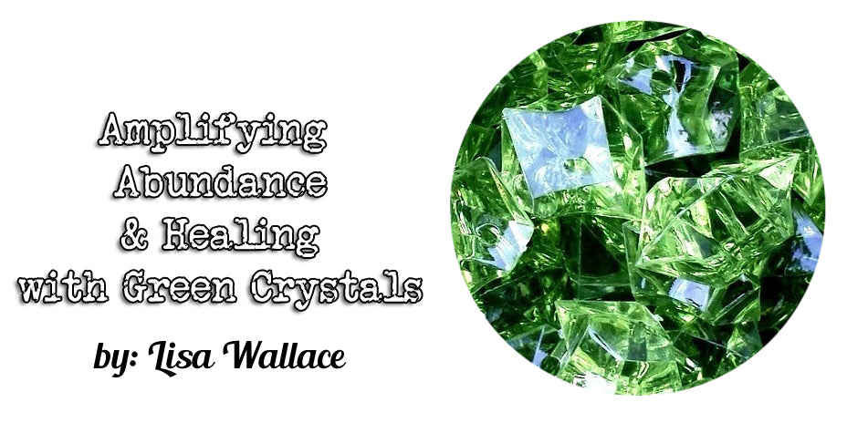 Amplifying Abundance & Healing with Green Crystals