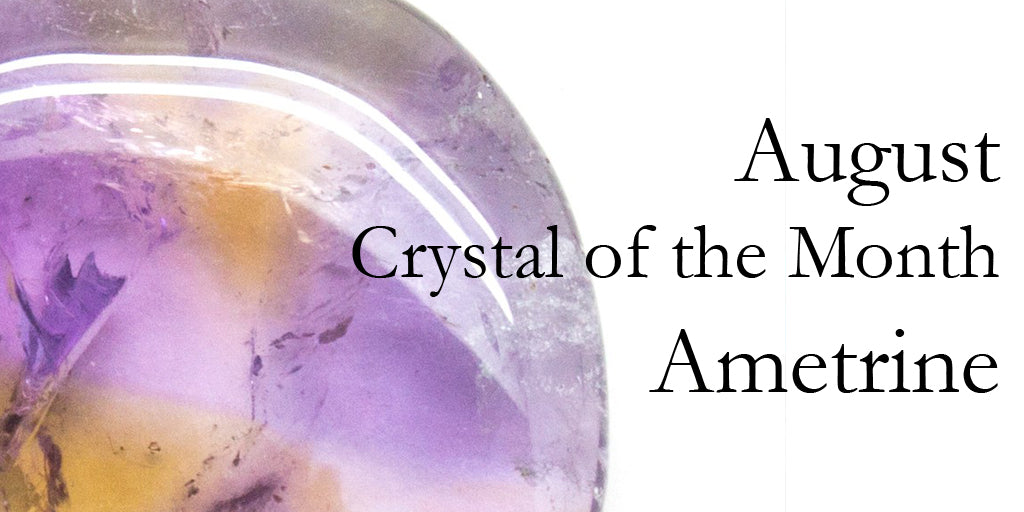 August Crystal of the month - Ametrine