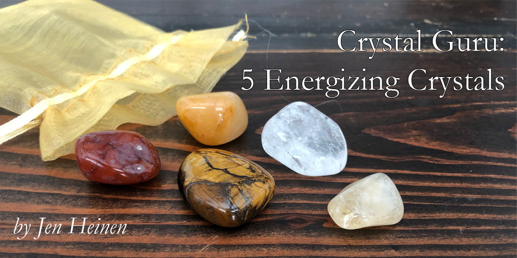 Crystal Guru:  5 Energizing Crystals