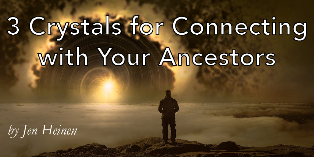 3 Crystals for Connecting with Your Ancestors