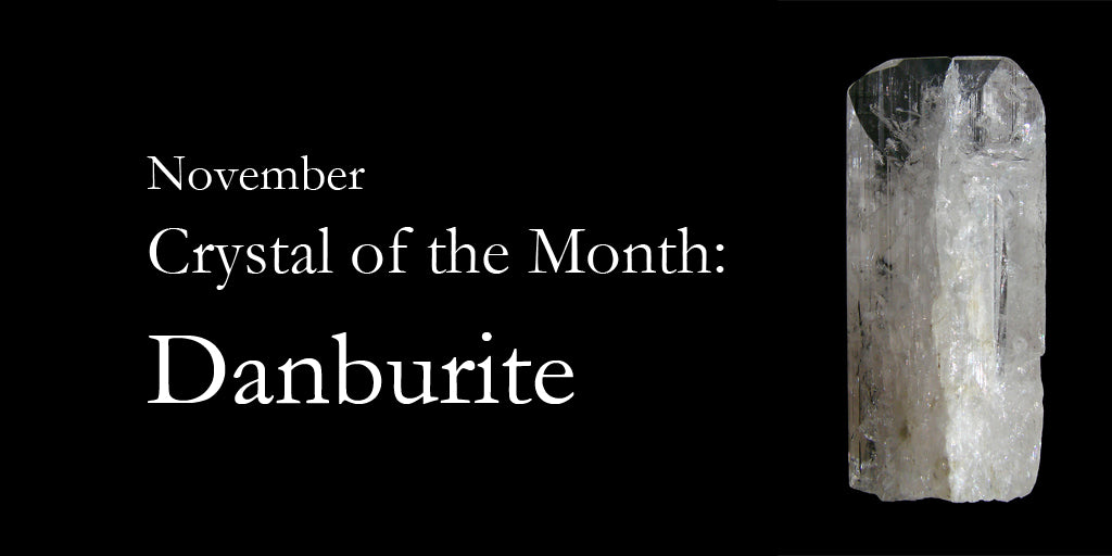 November Crystal of the Month: Danburite