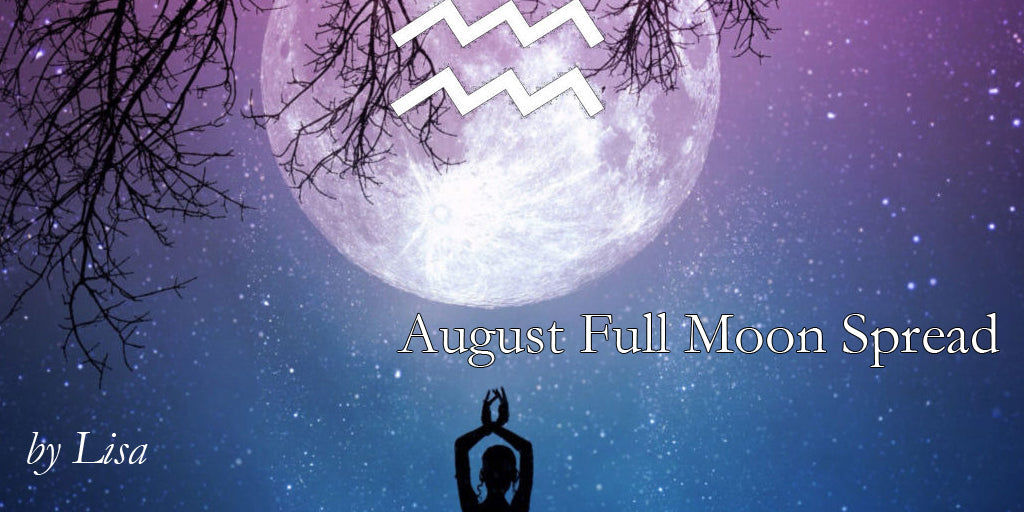 Aquarius Full Moon - August 2019