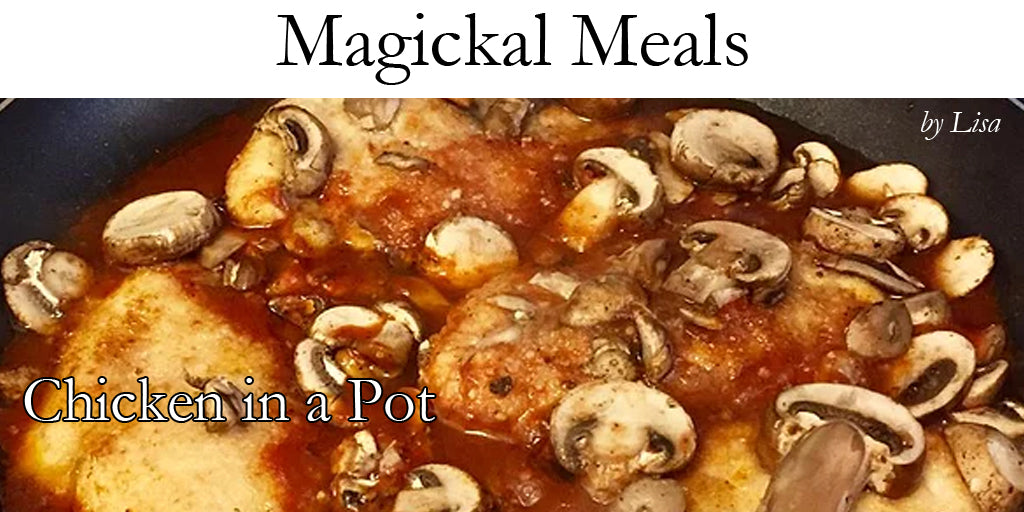 Magickal Meals - Chicken in a Pot