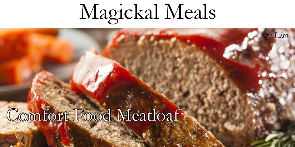 Magickal Meals - Comfort Food Meatloaf
