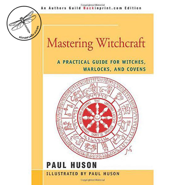 Mastering Witchcraft: A Practical Guide for Witches, Warlocks, and Covens - Zinzeudo Infinite Wellness
